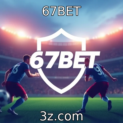 67BET Apostas esportivas: O que esperar da próxima rodada de campeonatos